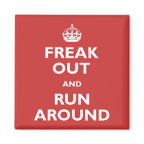 Freak Out & Run Around Refrigerator Magnet