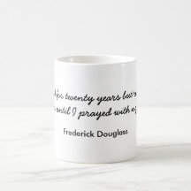 Frederick Douglass , "I prayed for twenty years... Mug