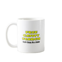 Free Cavity Search ... Dentist Joke Coffee Mugs