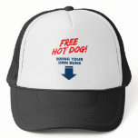 Free Hot Dog, Bring your own buns! Trucker Hat