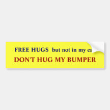 FREE HUGS  but not in my car , Bumper Stickers