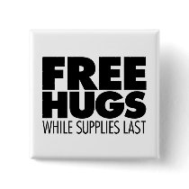 Free Hugs While Supplies Last