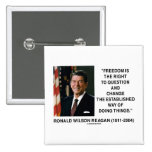 Freedom Is The Right To Question And Change Quote Pins