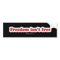 Freedom isnt free bumper stickers