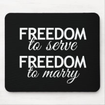 FREEDOM TO SERVE FREEDOM TO MARRY -.png Mousepad