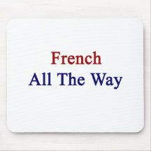 French All The Way Mousepads