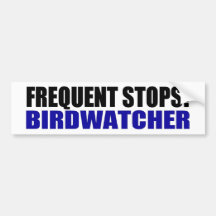 Frequent Stops! Birdwatcher Bumper Stickers