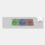 Fresh-Fr-Es-H-Francium-Einsteinium-Hydrogen.png Bumper Sticker