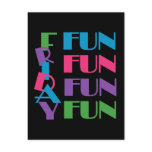 Friday! Fun Fun Fun!
