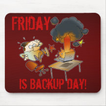 Friday Is Backup Day! Mouse Pads