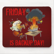 Friday Is Backup Day! Mouse Pads