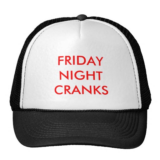 FRIDAY NIGHT CRANKS HAT