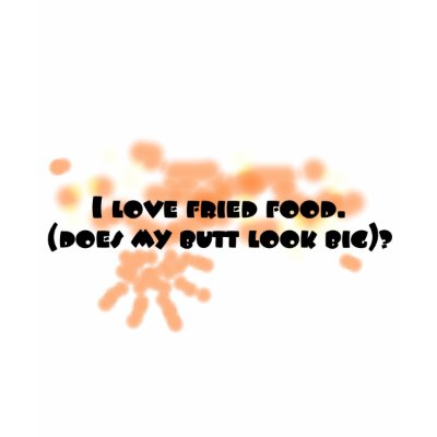 Fried food butt look big t-shirt by Deedles_Dee