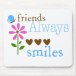 Friends Always Smiles Mouse Pad