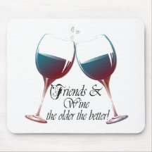 Friends and Wine, the older the better, Wine Gifts Mousepads