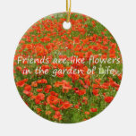 Friends Are Like Flowers Ornaments
