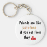 Friends are Like Potatoes Keychain
