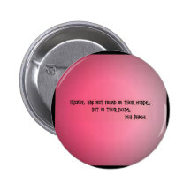 Friends are not in words but in deeds pinback buttons