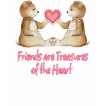 Friends Are Treasures of the Heart t-shirts