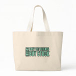 Friends Don't Let Friends Buy Stock Tote Bag