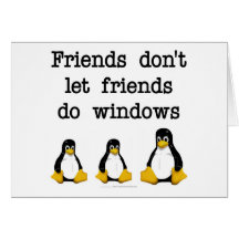 Friends don't let friends do windows greeting cards