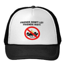 Friends Don't Let Friends Riot! Hats