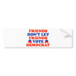 Friends Don't Let Friends Vote Democrat Bumper Stickers
