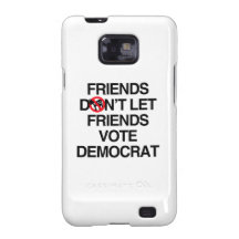 FRIENDS DON'T LET FRIENDS VOTE DEMOCRAT SAMSUNG GALAXY SII CASES