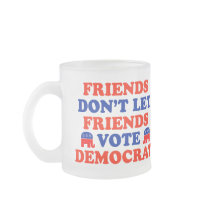 Friends Don't Let Friends Vote Democrat Coffee Mug