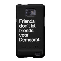 FRIENDS DON'T LET FRIENDS VOTE DEMOCRAT -.png Galaxy S2 Covers