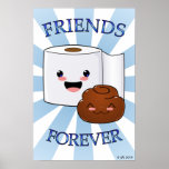 Friends Forever Poo and Toilet Paper Poster
