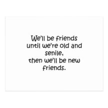 Friends Until We're Old And Senile Funny Design Postcard
