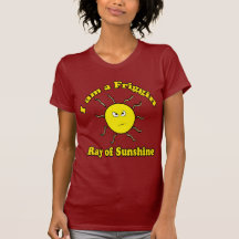 Friggin Ray of Sunshine Shirt