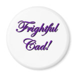 Frightful Cad! Magnet