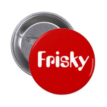 Frisky Pinback Button