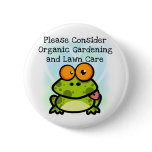 Frog Organic Gardening T-shirts and Gifts Pinback Button