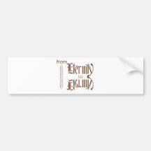from Eternity to Eternity Bumper Sticker