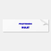 Fruiterers Rule! Bumper Stickers