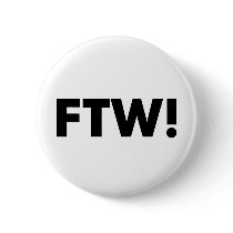 FTW! For The Win! Pins