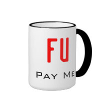 FU Pay Me Coffee Mug