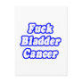 Fuck Bladder Cancer
