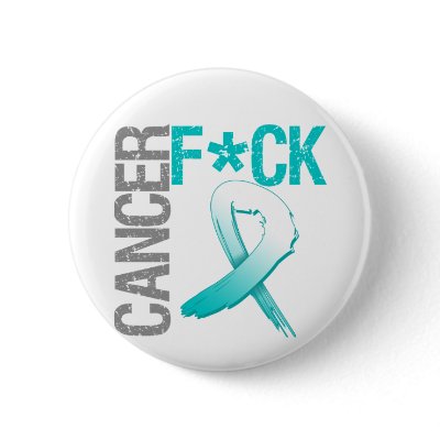 Fuck Cancer - Cervical Cancer Pinback Button by cancerapparel