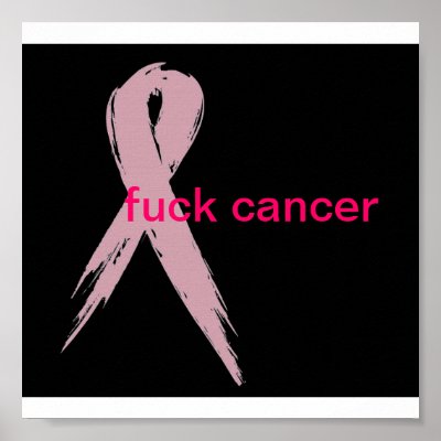 Fuck cancer poster by wirlygrl86