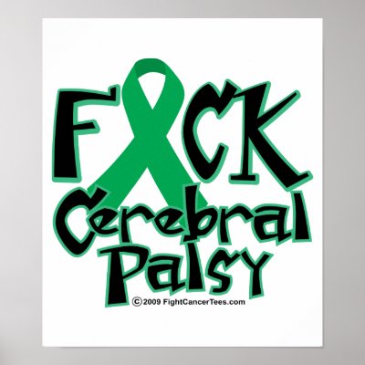 Fuck Cerebral Palsy Posters by fightcancertees