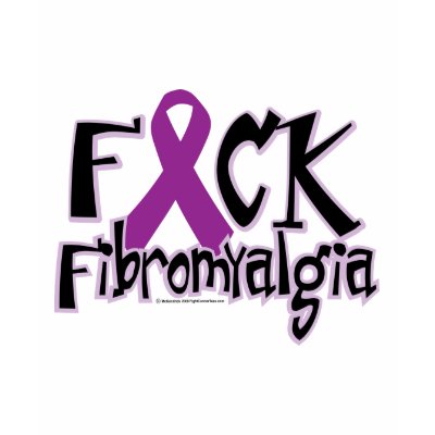 Fuck Fibromyalgia T Shirts by fightcancertees