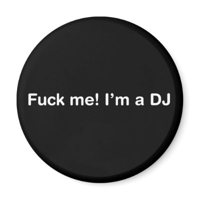 Fuck Me Im a DJ Magnet by HOTDJGEAR
