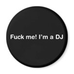 Fuck Me Im a DJ magnets