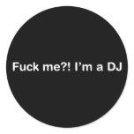 Fuck Me Im a DJ Round Stickers
