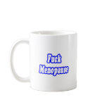 Fuck Menopause Coffee Mug