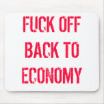 FUCK OFF BACK TO ECONOMY MOUSEMAT